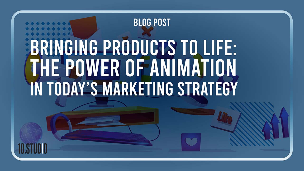 Bringing Products to Life The Power of Animation in Today's Marketing Strategy